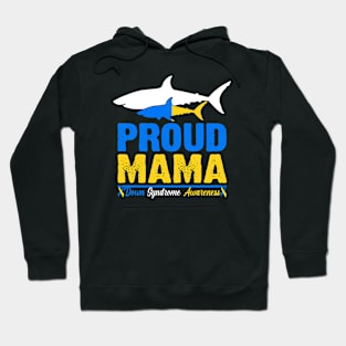 Proud Mama World Down Syndrome Awareness Day Shark T21 Hoodie